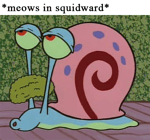 Gary does a squidward meow