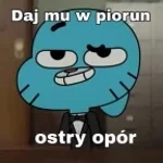 daj mu w piorun ostry opór