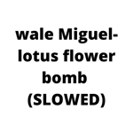 wale miguel lotus flower bomb