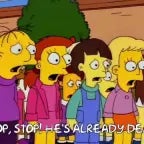 Stop! HE's already ded