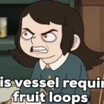 This vessel requires frootloops