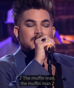 Do you know the muffin man? Adam Lambert