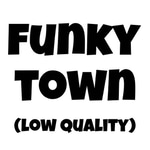 funky town - low quality