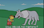 Ralph Wiggum Will you be my mommy