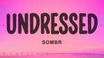 Sombr - Undressed