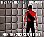 TF2 Mercenaries Tick Tock (Joji)