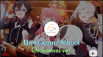 Unwelcome School(Orchestra ver.)(Aru 'G')part 2