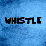 WHISTLE