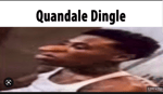 quandale dingle AAAAAAUUUUUUUUUGH
