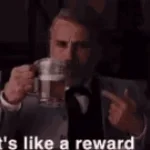 It’s like a reward meme (copy)