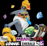 You Mean the Chaos Emeralds?