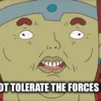 I will not tolerate the forces of evil