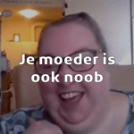 Je moeder is ook noob