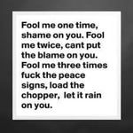 Fool me one time No role modelz