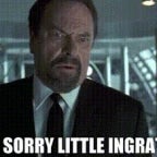 You sorry little ingrates!