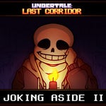 ulc joking aside II  (by UNDERTALE: Last Corridor)