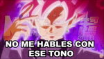 NO ME HABLES CON ESE TONO