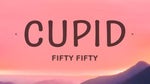 4 - FIFTY FIFTY Cupid