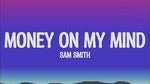 Sam Smith - Money on my mind