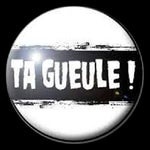 Ta gueule