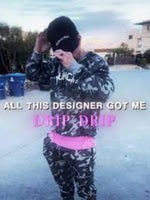 all dis designer got me drip drip