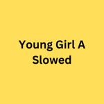 Young Girl A Slowed