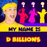 My Name Is D Billions
