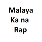 malaya ka na rap