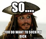 You Want To Suck A Dick