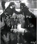 Stay with me. Always