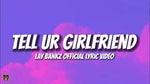 Lay Bankz Tell Ur Girlfriend