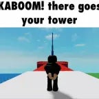 Kaboom, There goes your tower