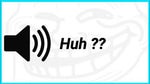 Huh Sound Effect
