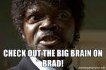 Check out the big brain