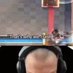 THAT IS WHY WE CLASH