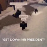 GET DOWN MR PRESIDENT