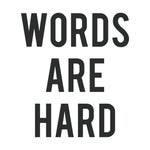 Words are hard