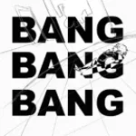 BANG BANG BANG
