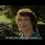All Right Then Keep Your Secrets Frodo Baggins