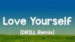 Love Yourself (Drill Remix) °
