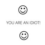 YOUAREANIDIOT
