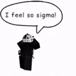 I FEEL SIGMA.