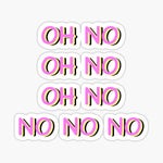 Oh no oh no oh no no