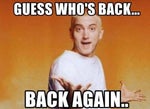 Guess whos Back