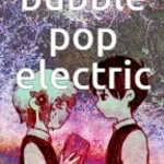bubble pop electric