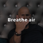 Breathe air