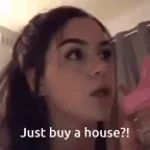 just buy a house ehhh
