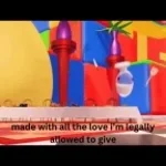 Made with all the love im legally allowed to give.