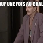 Sauf une fois au chale