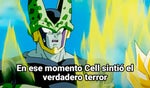 En ese momento cell sintio el verdadero terror